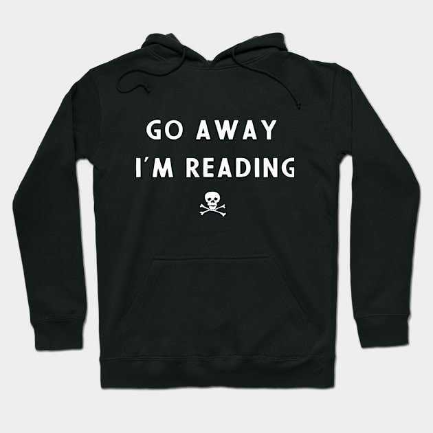 Go away I am reading Hoodie by Kingrocker Clothing